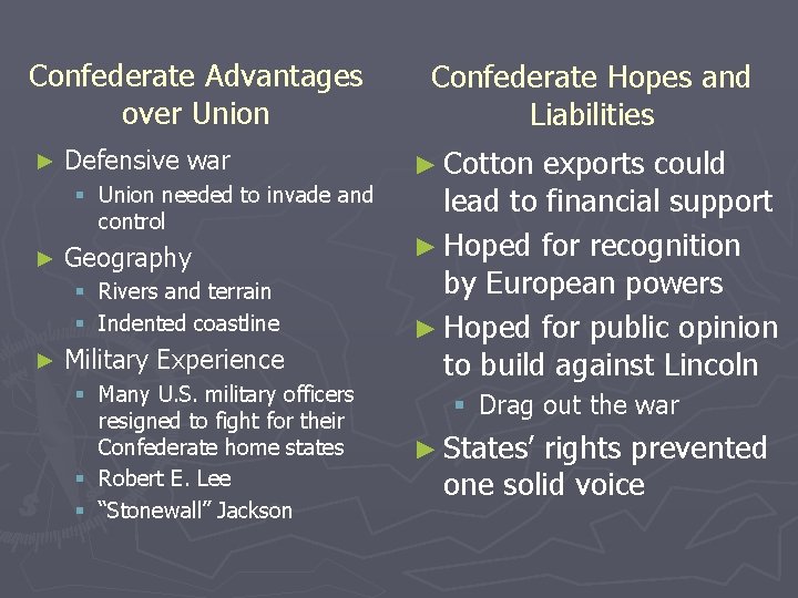 Confederate Advantages over Union ► Defensive war § Union needed to invade and control