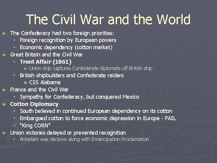 The Civil War and the World The Confederacy had two foreign priorities: § Foreign