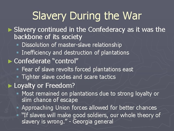 Slavery During the War ► Slavery continued in the Confederacy as it was the