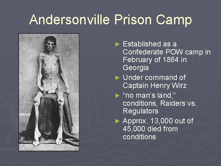 Andersonville Prison Camp Established as a Confederate POW camp in February of 1864 in