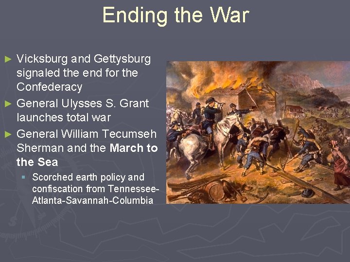 Ending the War Vicksburg and Gettysburg signaled the end for the Confederacy ► General