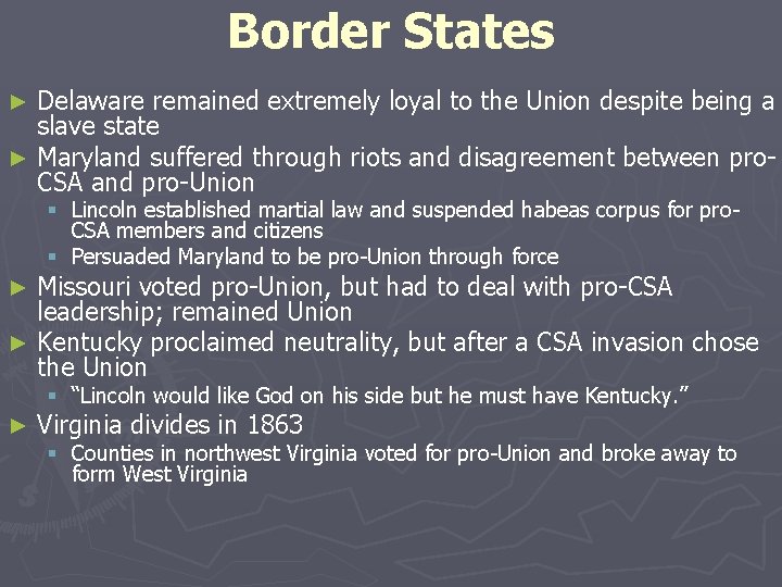 Border States Delaware remained extremely loyal to the Union despite being a slave state