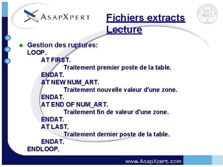 Fichiers extracts Lecture l Gestion des ruptures: LOOP. AT FIRST. Traitement premier poste de