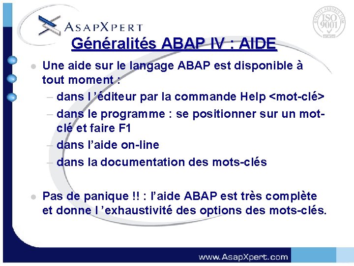 Généralités ABAP IV : AIDE l Une aide sur le langage ABAP est disponible