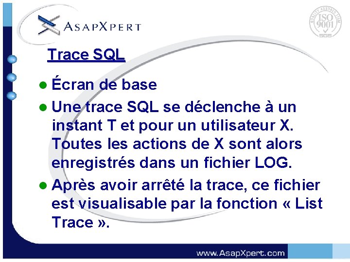 Trace SQL Écran de base l Une trace SQL se déclenche à un instant