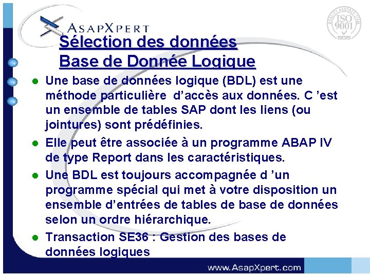 Sélection des données Base de Donnée Logique Une base de données logique (BDL) est