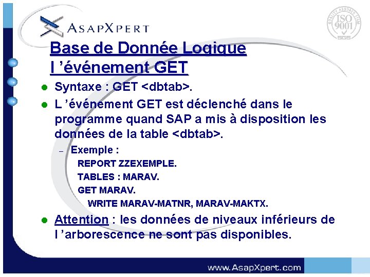 Base de Donnée Logique l ’événement GET Syntaxe : GET <dbtab>. l L ’événement