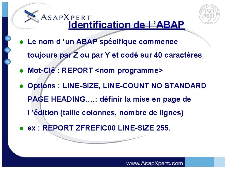 Identification de l ’ABAP l Le nom d ’un ABAP spécifique commence toujours par