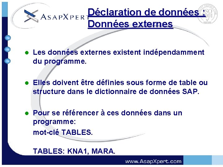 Déclaration de données : Données externes l Les données externes existent indépendamment du programme.