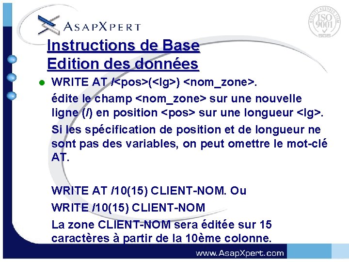 Instructions de Base Edition des données l WRITE AT /<pos>(<lg>) <nom_zone>. édite le champ