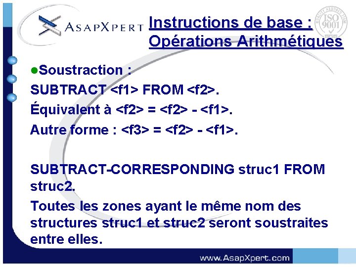 Instructions de base : Opérations Arithmétiques l. Soustraction : SUBTRACT <f 1> FROM <f