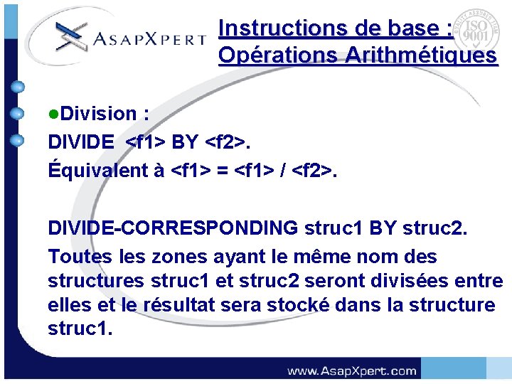 Instructions de base : Opérations Arithmétiques l. Division : DIVIDE <f 1> BY <f