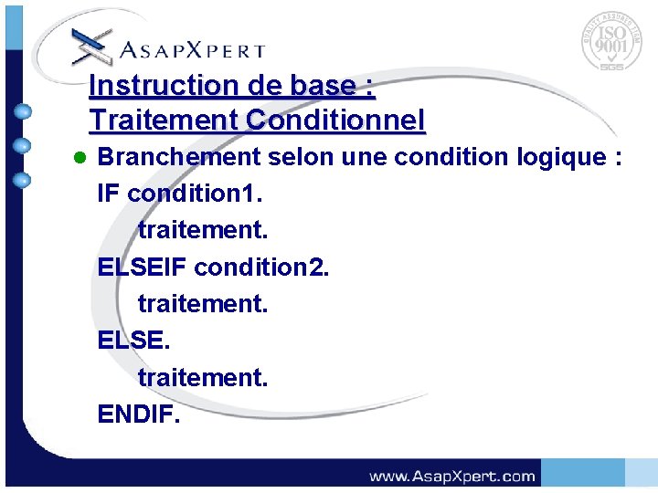 Instruction de base : Traitement Conditionnel l Branchement selon une condition logique : IF