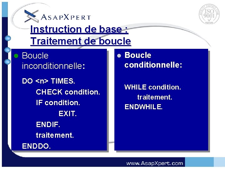 Instruction de base : Traitement de boucle l Boucle inconditionnelle: DO <n> TIMES. CHECK