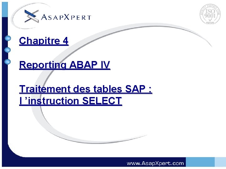 Chapitre 4 Reporting ABAP IV Traitement des tables SAP : l ’instruction SELECT 