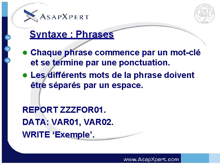 Syntaxe : Phrases Chaque phrase commence par un mot-clé et se termine par une