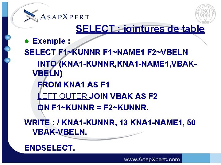 SELECT : jointures de table Exemple : SELECT F 1~KUNNR F 1~NAME 1 F