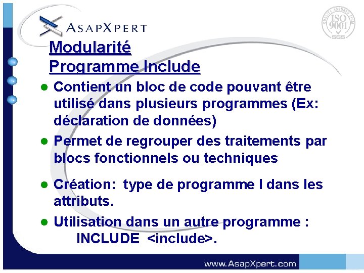 Modularité Programme Include Contient un bloc de code pouvant être utilisé dans plusieurs programmes