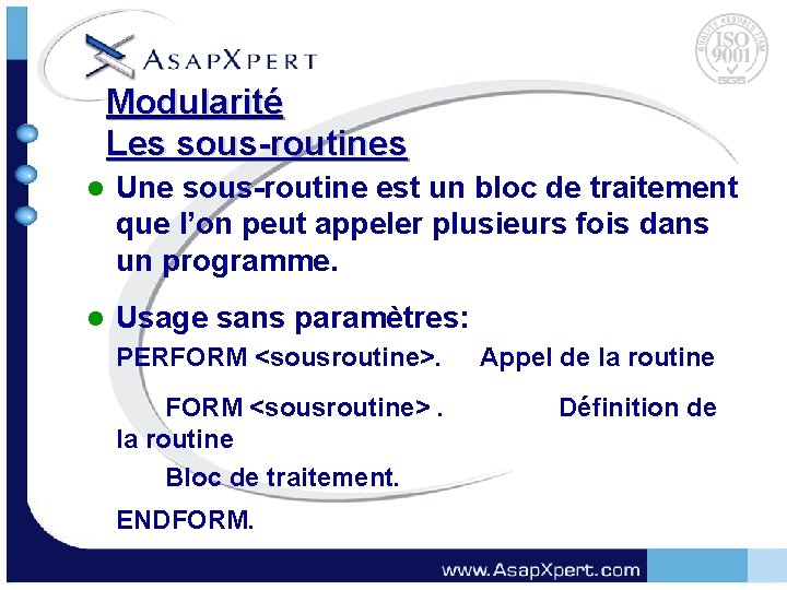 Modularité Les sous-routines l Une sous-routine est un bloc de traitement que l’on peut