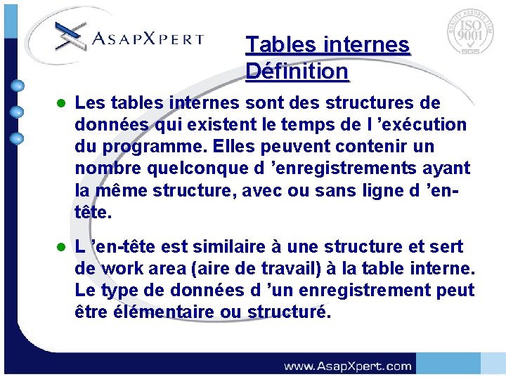 Tables internes Définition l Les tables internes sont des structures de données qui existent