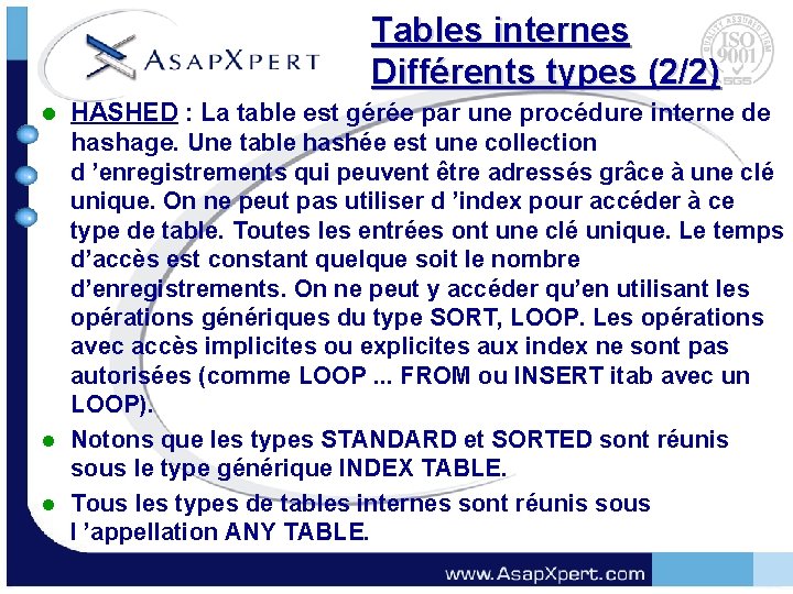 Tables internes Différents types (2/2) l l l HASHED : La table est gérée