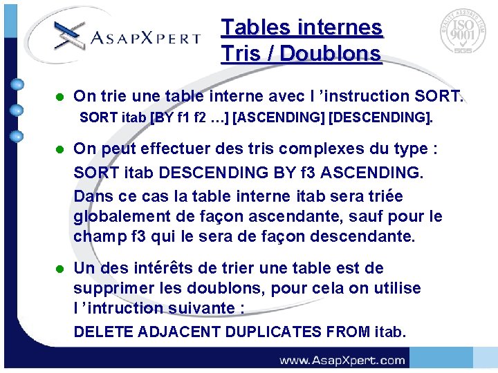 Tables internes Tris / Doublons l On trie une table interne avec l ’instruction