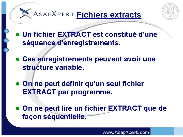 Fichiers extracts l Un fichier EXTRACT est constitué d'une séquence d'enregistrements. l Ces enregistrements