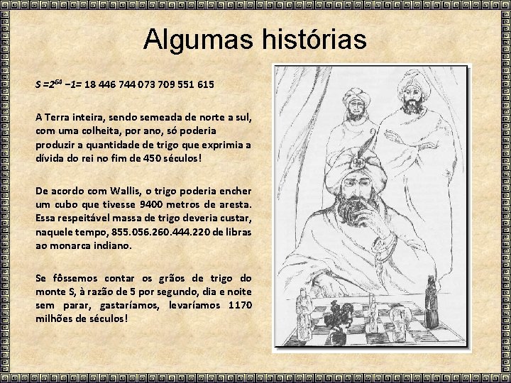 Algumas histórias S =264 − 1= 18 446 744 073 709 551 615 A