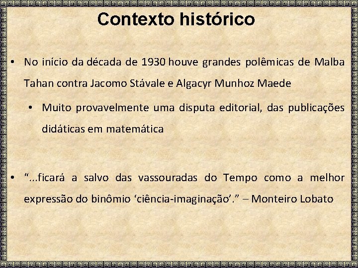 Contexto histórico • No início da década de 1930 houve grandes polêmicas de Malba