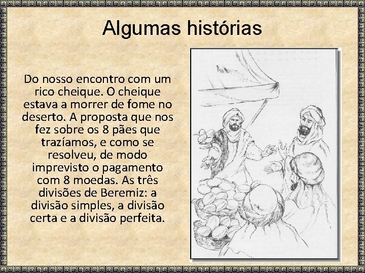 Algumas histórias Do nosso encontro com um rico cheique. O cheique estava a morrer