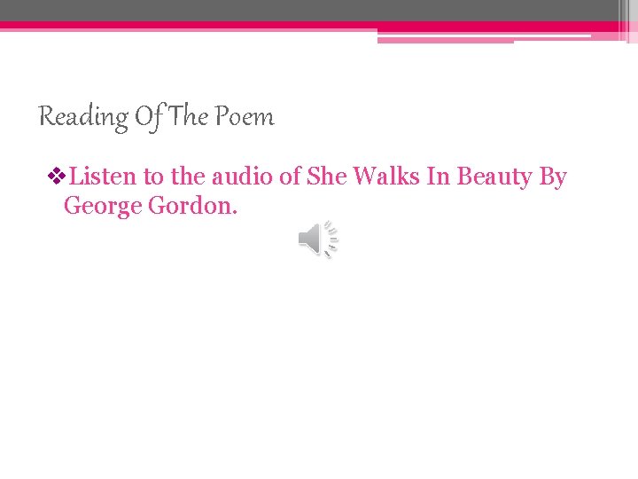 Reading Of The Poem v. Listen to the audio of She Walks In Beauty