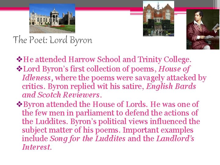 The Poet: Lord Byron v. He attended Harrow School and Trinity College. v. Lord