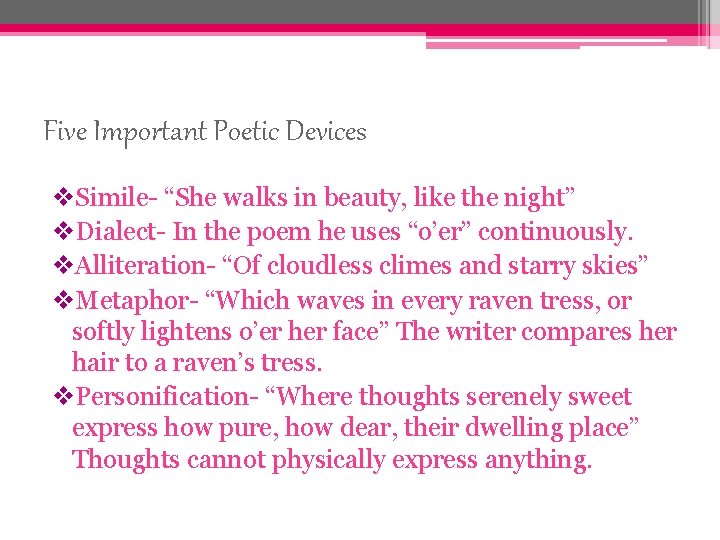 Five Important Poetic Devices v. Simile- “She walks in beauty, like the night” v.