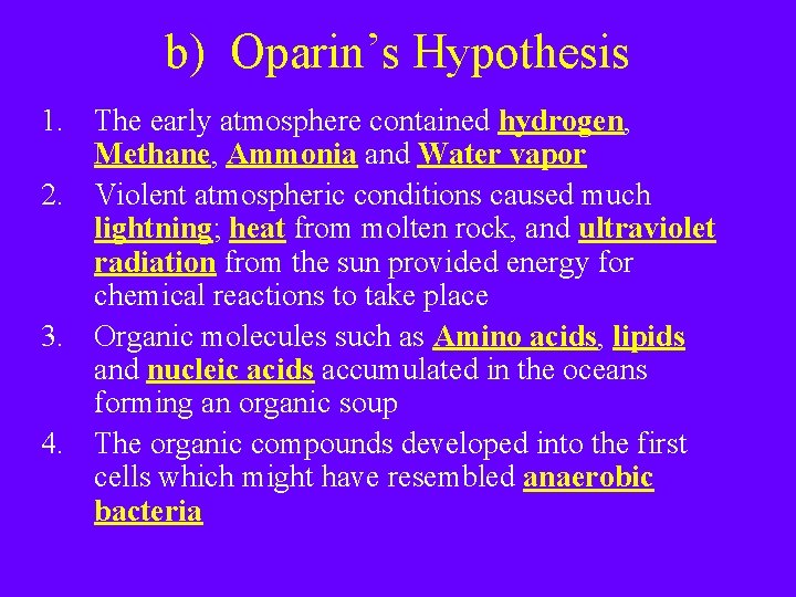 b) Oparin’s Hypothesis 1. The early atmosphere contained hydrogen, Methane, Ammonia and Water vapor