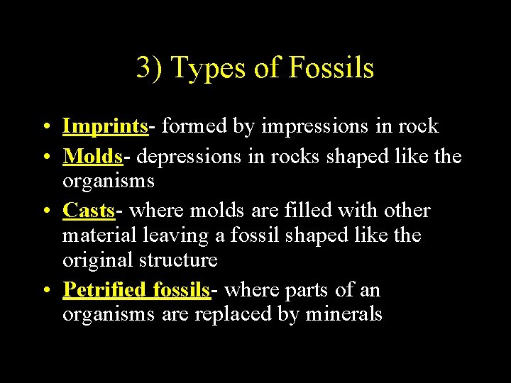 3) Types of Fossils • Imprints- formed by impressions in rock • Molds- depressions