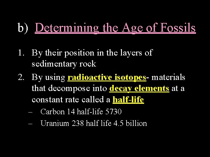 b) Determining the Age of Fossils 1. By their position in the layers of