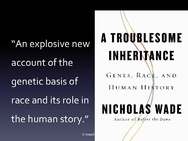“An explosive new account of the genetic basis of race and its role in