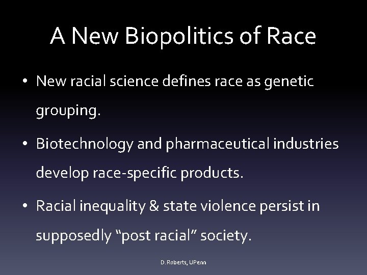 A New Biopolitics of Race • New racial science defines race as genetic grouping.