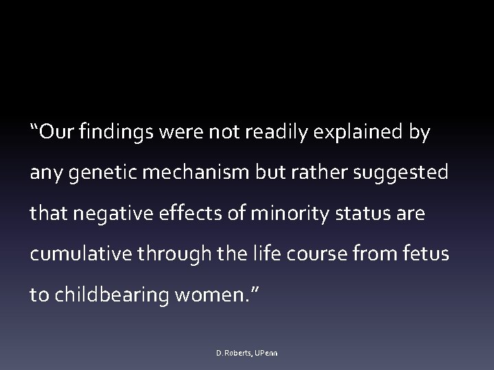 “Our findings were not readily explained by any genetic mechanism but rather suggested that