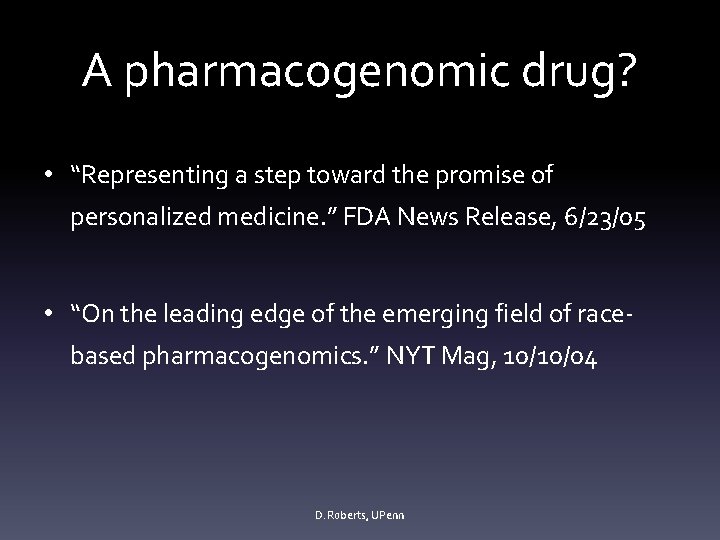 A pharmacogenomic drug? • “Representing a step toward the promise of personalized medicine. ”