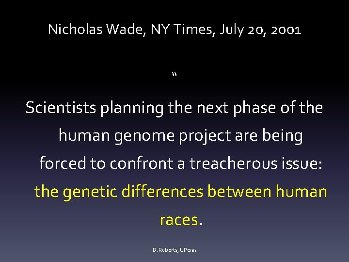 Nicholas Wade, NY Times, July 20, 2001 “ Scientists planning the next phase of