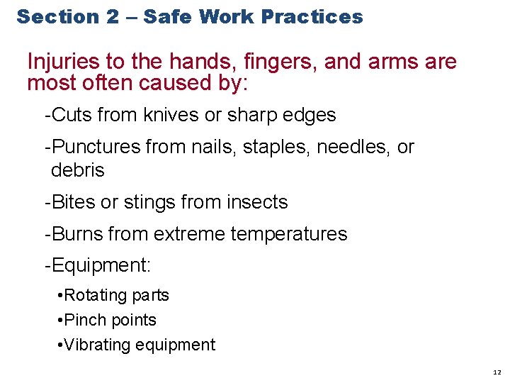 Section 2 – Safe Work Practices Injuries to the hands, fingers, and arms are