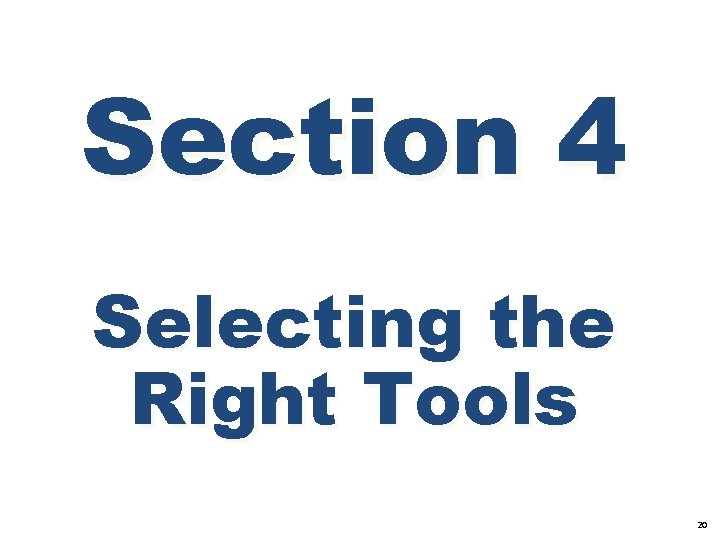 Section 4 Selecting the Right Tools 20 