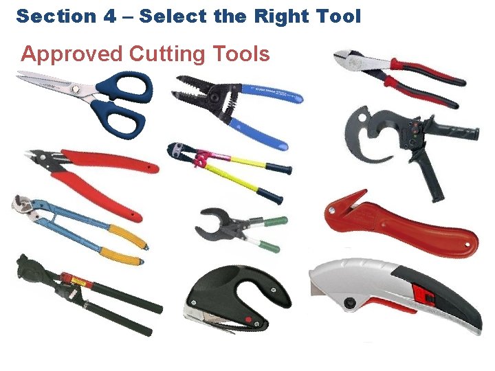 Section 4 – Select the Right Tool Approved Cutting Tools 