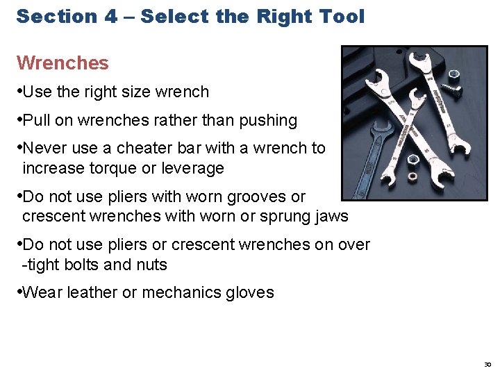 Section 4 – Select the Right Tool Wrenches • Use the right size wrench