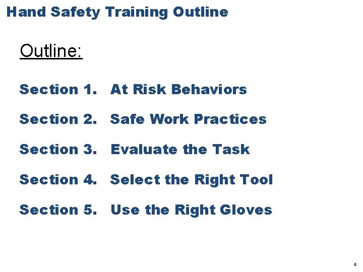 Hand Safety Training Outline: Section 1. At Risk Behaviors Section 2. Safe Work Practices