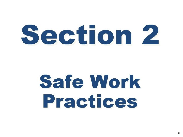 Section 2 Safe Work Practices 8 