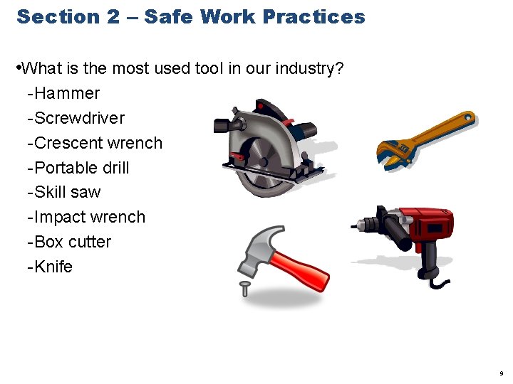 Section 2 – Safe Work Practices • What is the most used tool in