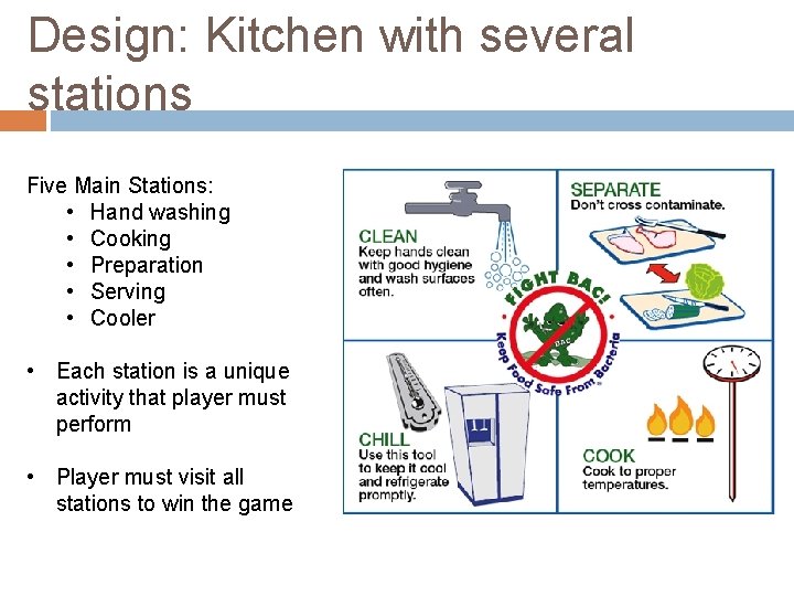 Design: Kitchen with several stations Five Main Stations: • Hand washing • Cooking •