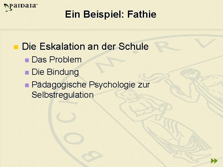 Ein Beispiel: Fathie n Die Eskalation an der Schule Das Problem n Die Bindung